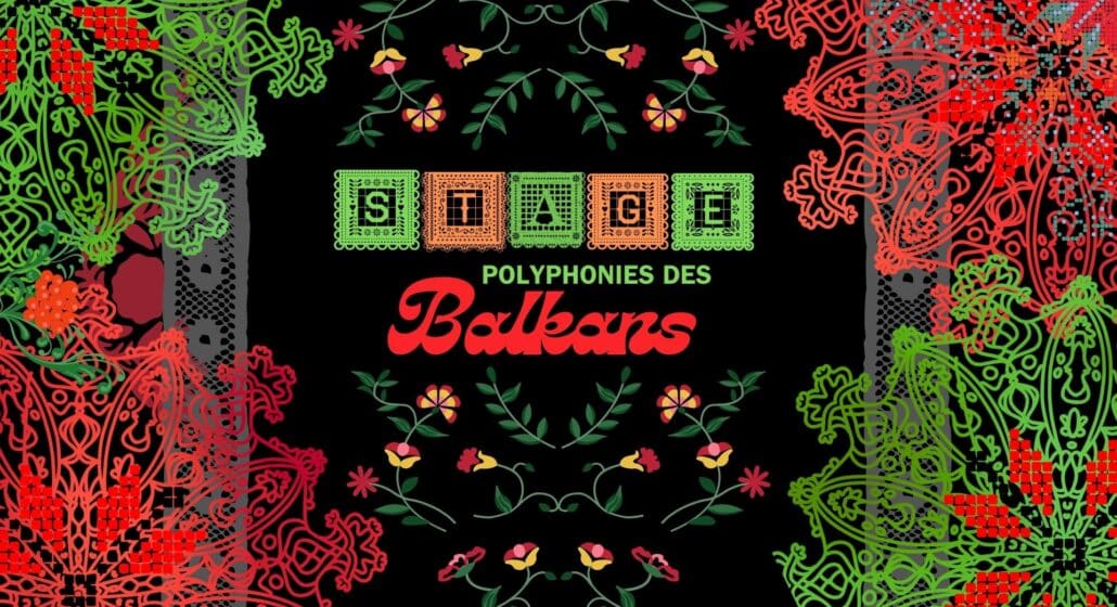 STAGE DE CHANT – POLYPHONIES DES BALKANS  – CADENET