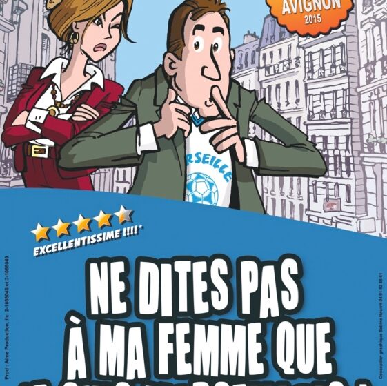 Théâtre en vigne aux Terrasses d'Adrien : NE DITES PAS À MA FEMME QUE JE SUIS MARSEILLAIS ! Comédie_Sannes